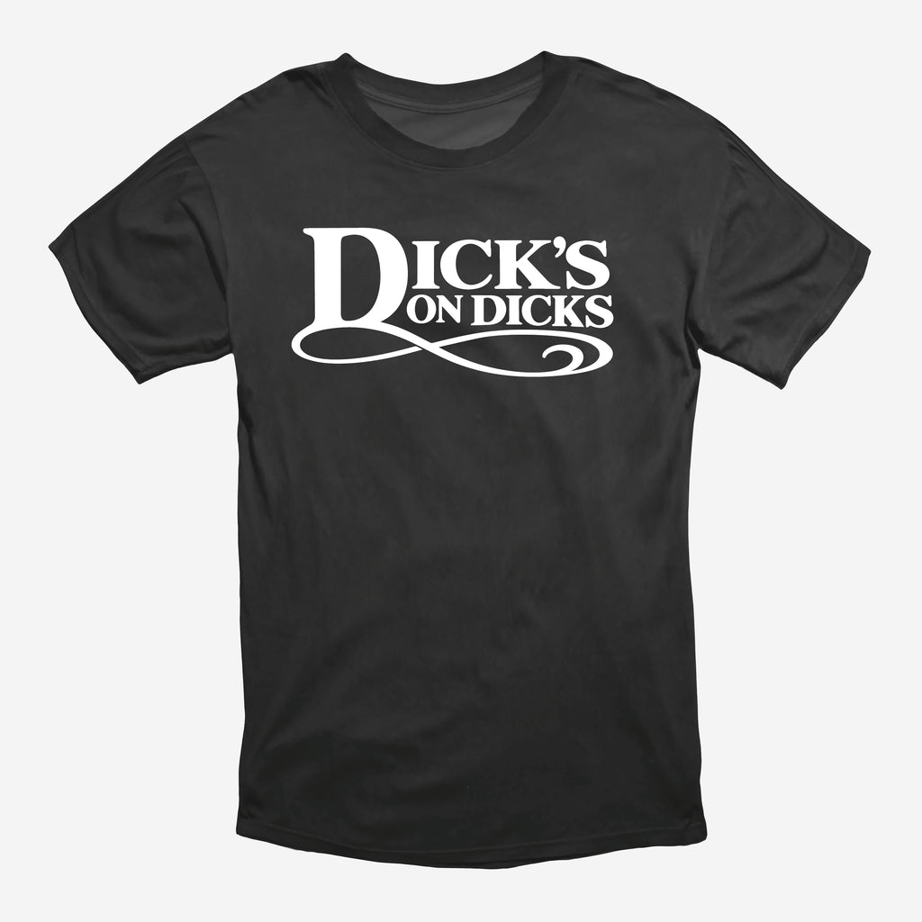 Dicks on Dicks T-Shirt
